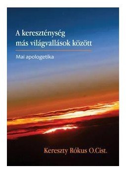 Kereszty Rókus - A kereszténység más világvallások között - Mai apologetika, null 2011 antikvár könyv