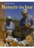 Kútvölgyi Mihály - Kenyér és bor (Napsütötte ízek - Bioételek 1.) - NAPSÜTÖTTE ÍZEK - BIOÉTELEK