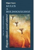 Edgar Cayce - Kulcs a boldogsághoz - Hogyan váljunk szerető emberré