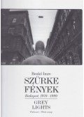 Benkő Imre - SZÜRKE FÉNYEK - GREY LIGHTS - FOTÓESSZÉ