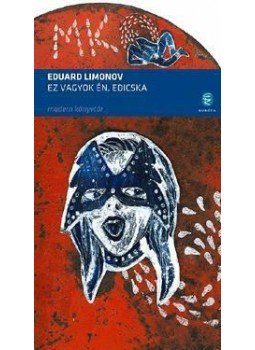 LIMONOV, EDUARD - Ez vagyok én: Edicska, null 2011 antikvár könyv