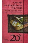 Galló Béla - Az újkapitalizmus régi világa - Biztonság, geopolitika, nemzeti mozgástér a globalizáció korában