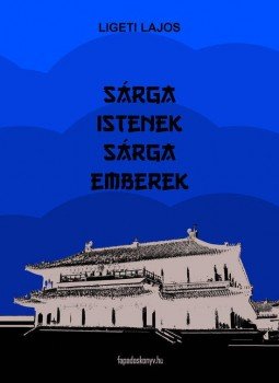 Ligeti Lajos - Sárga istenek, sárga emberek Ligeti Lajos - Sárga istenek, sárga emberek, null 0 antikvár könyv