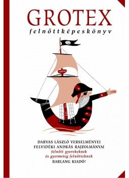 Darvas László - Grotex felnőttképeskönyv Darvas László - Grotex felnőttképeskönyv, null 2011 antikvár könyv