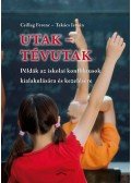 Csillag Ferenc,Takács István - Utak - tévutak (Példák az iskolai konfliktusok kialakulására és kezelésére)