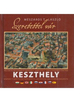 Mészáros T. László - Szeretettel vár Keszthely Mészáros T. László - Szeretettel vár Keszthely, 2007 antikvár könyv