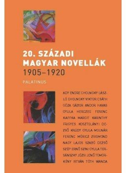 válogatta és az utószót írta: Szilágyi Zsófia - A XX. század magyar novellái 1905-1920, null 2011 antikvár könyv