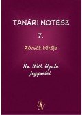 Sz. Tóth Gyula - Tanári notesz 7. - Rózsák békéje