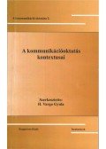 Szerk. H. Varga Gyula - A kommunikációoktatás kontextusai - A kommunikáció oktatása 2.