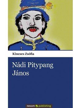 Kincses Zsófia - Nádi Pitypang János Kincses Zsófia - Nádi Pitypang János, null 2012 antikvár könyv