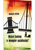 Mihályi Péter - Miért beteg a magyar gazdaság?