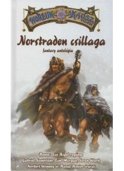 Eve Rigel, Gabriel Sandstone, Tim Morgan, Soren Ward, Norbert Winney, Raoul Renier - Norstraden csillaga Eve Rigel, Gabriel Sandstone, Tim Morgan, Soren Ward, Norbert Winney, Raoul Renier - Norstraden csillaga, Budapest 2010 antikvár könyv