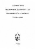 Turcsányi Ervin - Megrontók és rontottak (Az eredeti bűn nyomában) Bűnügyi regény