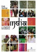 Folk György - INDIA - A VÉGLETEK BIRODALMA