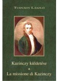 Tusnády László - KAZINCZY KÜLDETÉSE - LA MISSIONE DI KAZINCZY
