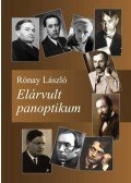 Rónay László - Elárvult panoptikum. Életre keltett írók, tudósok