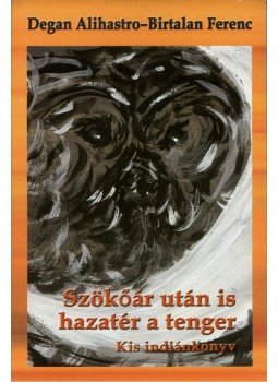 ALIHASTRO, D. , Birtalan Ferenc - SZÖKŐÁR UTÁN IS HAZATÉR A TENGER - KIS INDIÁNKÖNYV, null 2010 antikvár könyv
