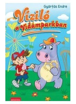 Gyárfás Endre - Víziló a Vidámparkban Gyárfás Endre - Víziló a Vidámparkban, null 2010 antikvár könyv