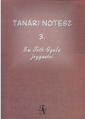 Sz. Tóth Gyula - TANÁRI NOTESZ 3. - SZ. TÓTH GYULA JEGYZETEI