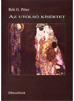 Réti G. Péter - Az utolsó kísértet - Elbeszélések Réti G. Péter - Az utolsó kísértet - Elbeszélések, null 2010 antikvár könyv