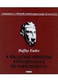 Raffay Endre - A KALOCSAI MÁSODIK SZÉKESEGYHÁZ ÉS FARAGVÁNYAI