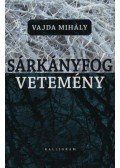 Vajda Mihály - Sárkányfogvetemény