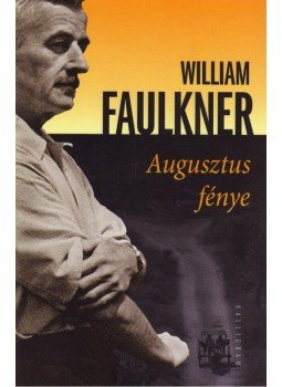 William Faulkner - Augusztus fénye William Faulkner - Augusztus fénye, null 2010 antikvár könyv