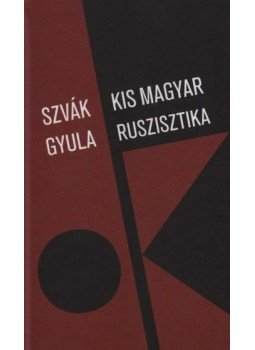 Szvák Gyula - Kis magyar ruszisztika Szvák Gyula - Kis magyar ruszisztika, null 2011 antikvár könyv