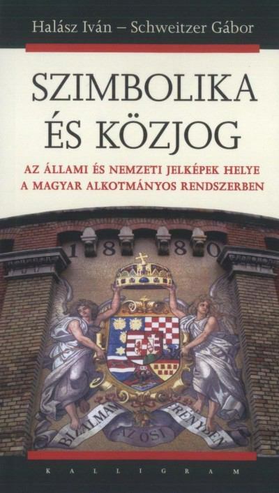 Schweitzer Gábor, Halász Iván - Szimbolika és közjog Schweitzer Gábor, Halász Iván - Szimbolika és közjog, null 2010 antikvár könyv