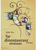 Gáthy Vera - Egy dinoszaurusz (nőstény) történetei