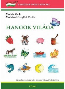  MOLNÁRNÉ CZEGLÉ, Molnár Zsolt - HANGOK VILÁGA I-III. - ÚTMUTATÓ ÉS GYAKORLATOK - ÜKH 2010, null 2010 antikvár könyv