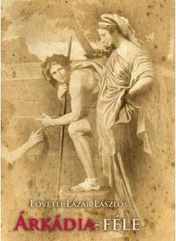 Lövétei Lázár László - ÁRKÁDIA - FÉLE Lövétei Lázár László - ÁRKÁDIA - FÉLE, null 2009 antikvár könyv