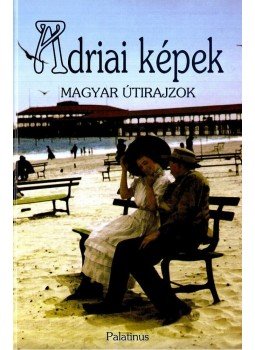  - ADRIAI KÉPEK - MAGYAR ÚTIRAJZOK - ANTOLÓGIA, null 0 antikvár könyv