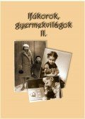 Szabolcs Éva - Ifjúkorok, gyermekvilágok II.