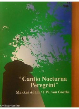 Makkai Ádám - Cantio Nocturna Peregrini Makkai Ádám - Cantio Nocturna Peregrini, null 2014 antikvár könyv