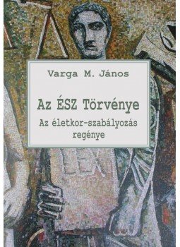 Varga M. János - Az ÉSZ Törvénye Varga M. János - Az ÉSZ Törvénye, 2010 antikvár könyv