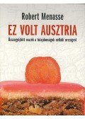Menasse, Robert - Ez volt Ausztria
