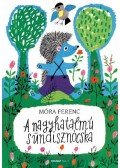 Móra Ferenc - A nagyhatalmú sündisznócska