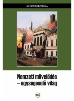 Szegedy, Maszák Mihály - Nemzeti művelődés - egységesülő világ Szegedy, Maszák Mihály - Nemzeti művelődés - egységesülő világ, Budapest 2010 antikvár könyv
