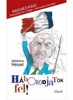 Stéphane Hessel - Háborodjatok fel! Stéphane Hessel - Háborodjatok fel!, Budapest 2011 antikvár könyv