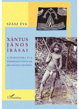 Szász Éva - Xántus János írásai. A humánetika és a természetvédelem megközelítéséből, null 2012 antikvár könyv