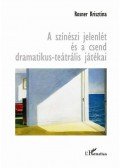 Rosner Krisztina - A színészi jelenlét és a csend dramatikus-teátrális játékai