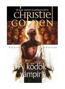 Golden, Christie - A ködök vámpírja Golden, Christie - A ködök vámpírja, null 2010 antikvár könyv
