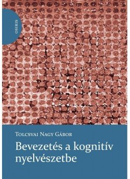 Tolcsvai Nagy Gábor - Bevezetés a kognitív nyelvészetbe Tolcsvai Nagy Gábor - Bevezetés a kognitív nyelvészetbe, null 2013 antikvár könyv