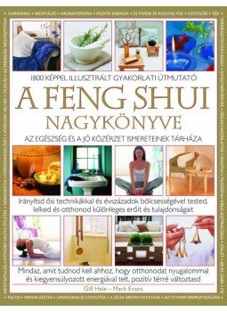 MARK EVANS, GILL HALE - A Feng Shui nagykönyve MARK EVANS, GILL HALE - A Feng Shui nagykönyve, null 2009 antikvár könyv
