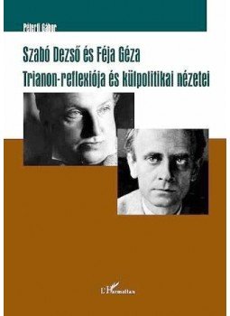 Péterfi Gábor - Szabó Dezső és Féja Géza Trianon-reflexiója és külpolitikai nézetei, null 2011 antikvár könyv