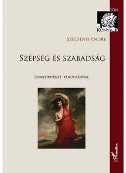 Szécsényi Endre - Szépség és szabadság - Eszmetörténeti tanulmányok, null 2009 antikvár könyv