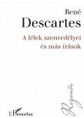 Descartes, René - A lélek szenvedélyei és más írások