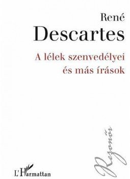 Descartes, René - A lélek szenvedélyei és más írások Descartes, René - A lélek szenvedélyei és más írások, Budapest 2012 antikvár könyv
