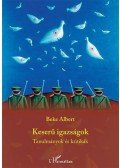 Beke Albert - Keserű igazságok - Tanulmányok és kritikák